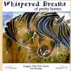 Whispered Dreams of Pretty Horses By Elaine Warfield (Illustrator), Grace Brannigan Cover Image