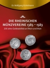 Die rheinischen Münzvereine 1385 1583: 200 Jahre Geldstabilität an Rhein und Main Cover Image