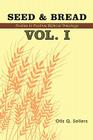 Seed & Bread Vol. I: One Hundred Studies in Positive Biblical Theology By Otis Q. Sellers Cover Image