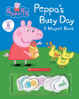 Peppa's Busy Day Magnet Book (Peppa Pig): A Magnet Book By Scholastic, EOne (Illustrator) Cover Image