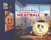 The Little Matzah Ball Who Wanted to be a Meatball Cover Image