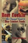 Bear Cookin': The Original Guide to Bear Comfort Foods By Pj Gray, Stanley Hunter Cover Image