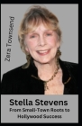 Stella Stevens: From Small-Town Roots to Hollywood Success By Zera Townsend Cover Image