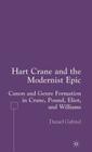 Hart Crane and the Modernist Epic: Canon and Genre Formation in Crane, Pound, Eliot, and Williams By D. Gabriel Cover Image