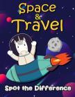 Space and Travel Spot The Difference: Activity Book for Kids 30 Cute Space Theme Find Difference Puzzles for Kids By We Kids Cover Image