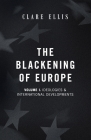 The Blackening of Europe: Ideologies & International Developments By Clare Ellis Cover Image
