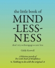 The Little Book of Mindlessness: Don't Try*disengage*care Less By Giddy Knowall Cover Image