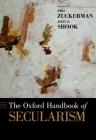 The Oxford Handbook of Secularism (Oxford Handbooks) By Phil Zuckerman (Editor), John Shook (Editor) Cover Image
