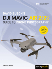 David Busch's Dji Mavic Air 2/2s Guide to Drone Photography Cover Image