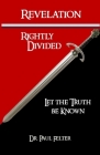 Revelation Rightly Divided: Let the Truth be Known Cover Image