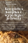 Kompletna książka o wygodnym jedzeniu By Alicja Kozlowska Cover Image