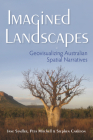 Imagined Landscapes: Geovisualizing Australian Spatial Narratives By Jane Stadler, Peta Mitchell, Stephen Carleton Cover Image