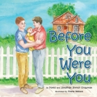 Before You Were You By David Shmidt Chapman, Jonathan Shmidt Chapman, Diane Nelson (Illustrator) Cover Image