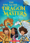 The Epic Guide to Dragon Masters: A Branches Special Edition (Dragon Masters) By Tracey West, Matt Loveridge (Illustrator) Cover Image