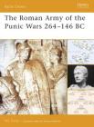 The Roman Army of the Punic Wars 264–146 BC (Battle Orders) By Nic Fields Cover Image