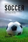Peak Performance Shake and Juice Recipes for Soccer: Increase Muscle and Reduce Fat to Become Faster, Stronger, and Leaner Cover Image