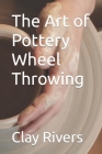 The Art of Pottery Wheel Throwing Cover Image