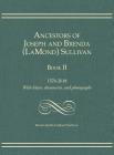 Ancestors of Joseph and Brenda (LaMond) Sullivan Book II: 1576-2018 With letters, documents, and photographs By Brenda Smith (Lamond) Sullivan Cover Image