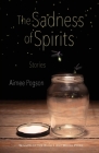 The Sadness of Spirits: Stories (Blue Light Books) Cover Image
