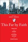 This Far by Faith: Tradition and Change in the Episcopal Diocese of Pennsylvania By David R. Contosta (Editor) Cover Image