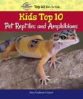 Kids Top 10 Pet Reptiles and Amphibians (American Humane Association Top 10 Pets for Kids) By Ann Graham Gaines Cover Image