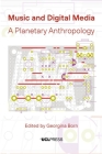 Music and Digital Media: A Planetary Anthropology Cover Image