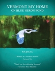 Vermont My Home On Blue Heron Pond By T. Namaya Cover Image