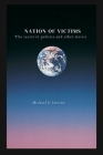 Nation of Victims: The secret in politics and other stories By Michael S. Ericson Cover Image