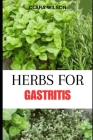 Herbs for Gastritis: Natural Remedies and Healing Recipes for Soothing Gastric Health Cover Image