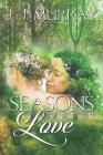 Seasons of Love By J. J. Murray Cover Image