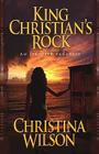 King Christian's Rock: An Illusive Paradise By Christina Wilson Cover Image
