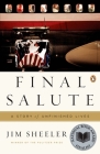 Final Salute: A Story of Unfinished Lives By Jim Sheeler Cover Image