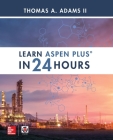 Learn Aspen Plus in 24 Hours Cover Image