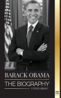 Barack Obama: The biography - A Portrait of His Historic Presidency and Promised Land (Politics) By United Library Cover Image