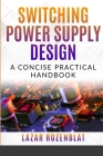 Switching Power Supply Design: A Concise Practical Handbook By Lazar Rozenblat Cover Image