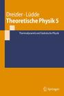 Theoretische Physik 4: Statistische Mechanik Und Thermodynamik By Reiner M. Dreizler, Cora S. Lüdde Cover Image