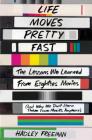 Life Moves Pretty Fast: The Lessons We Learned from Eighties Movies (and Why We Don't Learn Them from Movies Anymore) Cover Image