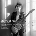 Streets of Fire: Bruce Springsteen in Photographs and Lyrics 1977-1979 By Eric Meola Cover Image