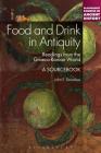 Food and Drink in Antiquity: A Sourcebook (Bloomsbury Sources in Ancient History) Cover Image