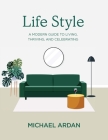Life Style: A Modern Guide to Living, Thriving, and Celebrating Cover Image