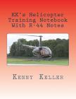 KK's Helicopter Training Notebook: My notebook I created after my first check ride failure. Cover Image