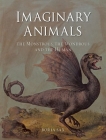 Imaginary Animals: The Monstrous, the Wondrous and the Human By Boria Sax Cover Image