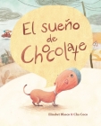 El Sueño de Chocolate (Chocolate's Dream) By Elisabeth Blasco, Cha Coco (Illustrator) Cover Image