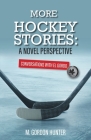 More Hockey Stories: A Novel Perspective: Conversations with El Gordo By M. Gordon Hunter Cover Image