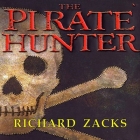 The Pirate Hunter Lib/E: The True Story of Captain Kidd By Richard Zacks, Michael Prichard (Read by) Cover Image
