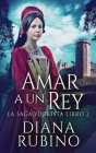 Amar a un Rey By Diana Rubino, José Gregorio Vásquez Salazar (Translator) Cover Image