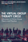 The Virtual Group Therapy Circle: Advances in Online Group Theory and Practice (Library of Technology and Mental Health) By Haim Weinberg (Editor), Arnon Rolnick (Editor), Adam Leighton (Editor) Cover Image