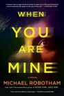 When You Are Mine: A Novel Cover Image