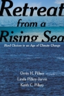 Retreat from a Rising Sea: Hard Choices in an Age of Climate Change By Orrin H. Pilkey, Linda Pilkey-Jarvis, Keith C. Pilkey Cover Image