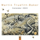 Martin Truefitt-Baker Wall Calendar 2023 (Art Calendar) By Flame Tree Studio (Created by) Cover Image